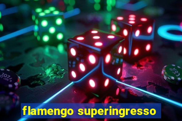 flamengo superingresso